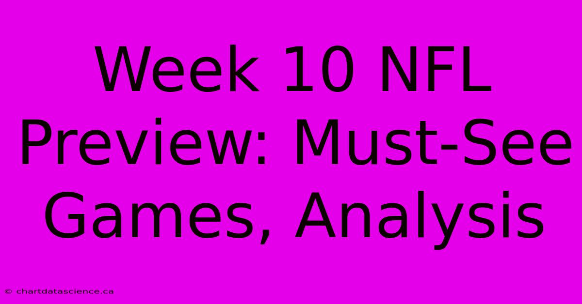 Week 10 NFL Preview: Must-See Games, Analysis