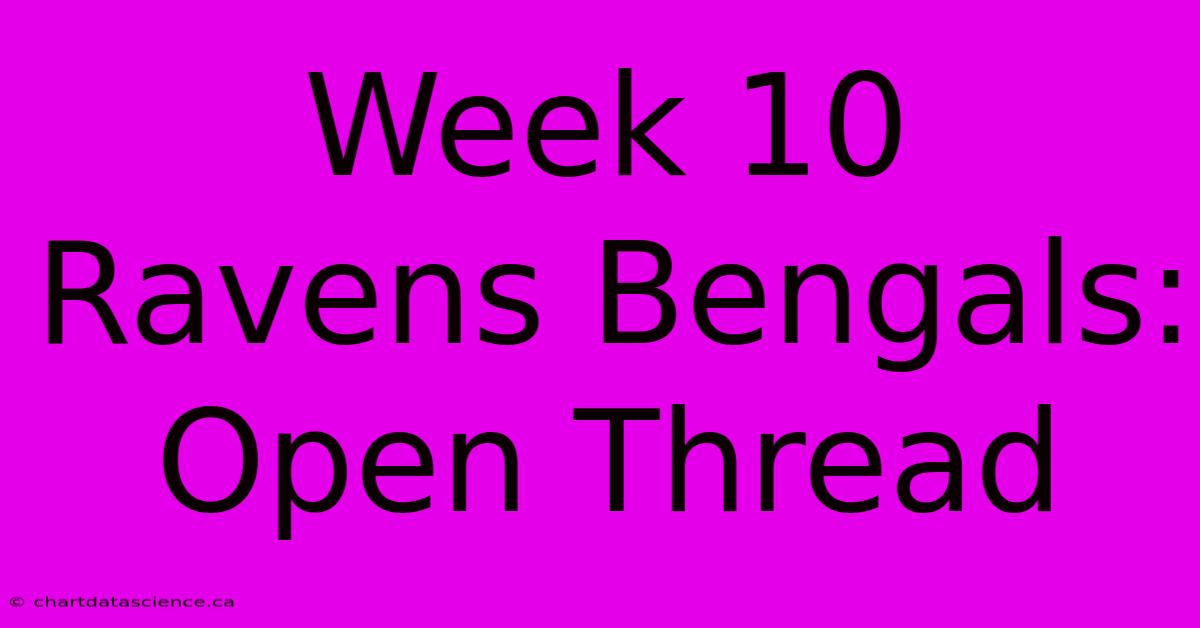 Week 10 Ravens Bengals: Open Thread