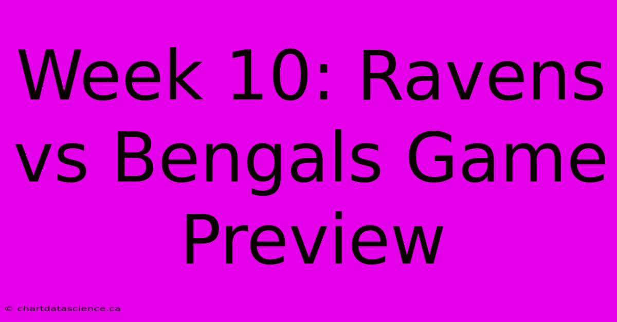 Week 10: Ravens Vs Bengals Game Preview