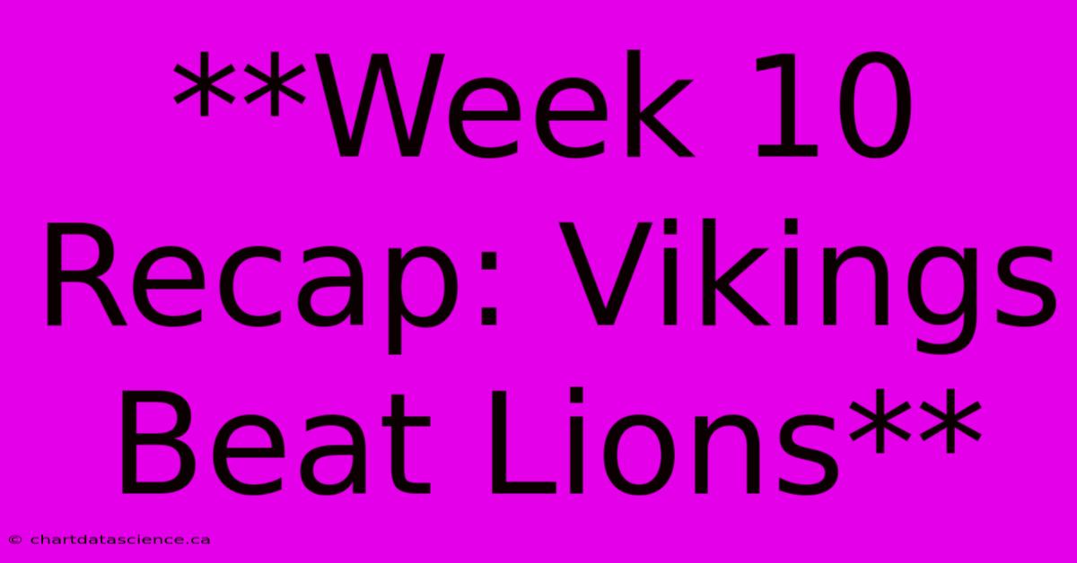 **Week 10 Recap: Vikings Beat Lions** 