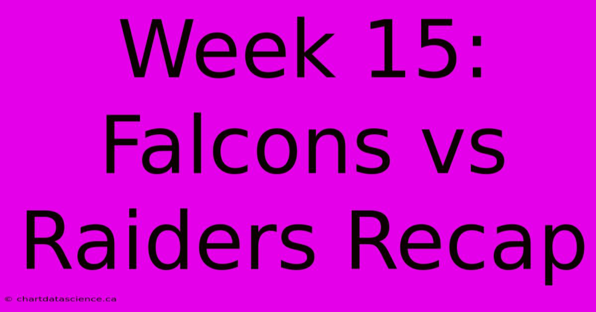 Week 15: Falcons Vs Raiders Recap