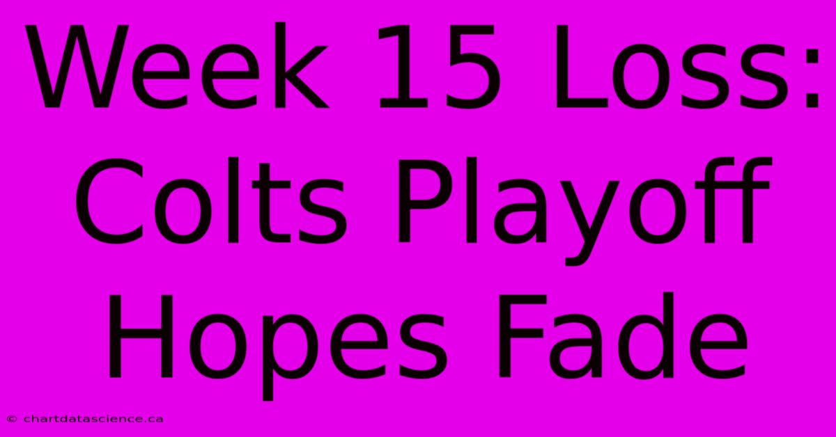 Week 15 Loss: Colts Playoff Hopes Fade