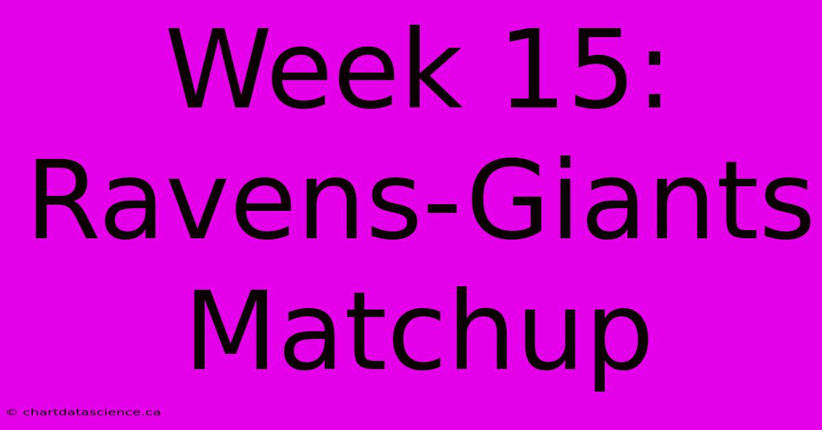 Week 15: Ravens-Giants Matchup