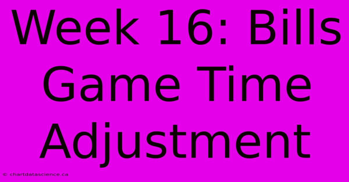 Week 16: Bills Game Time Adjustment