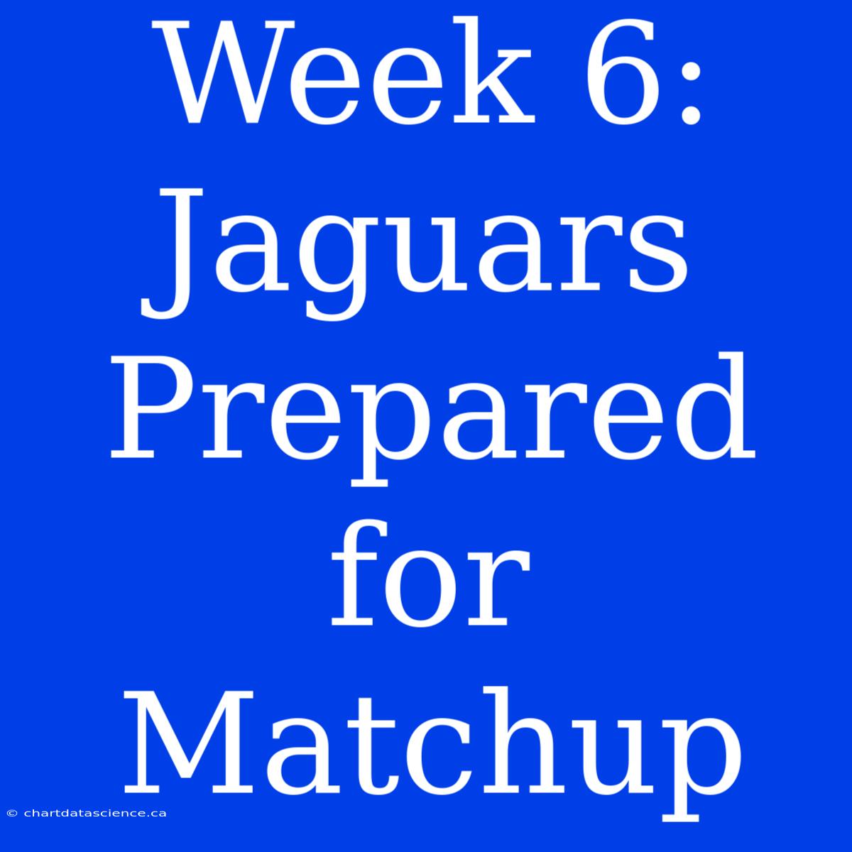 Week 6: Jaguars Prepared For Matchup