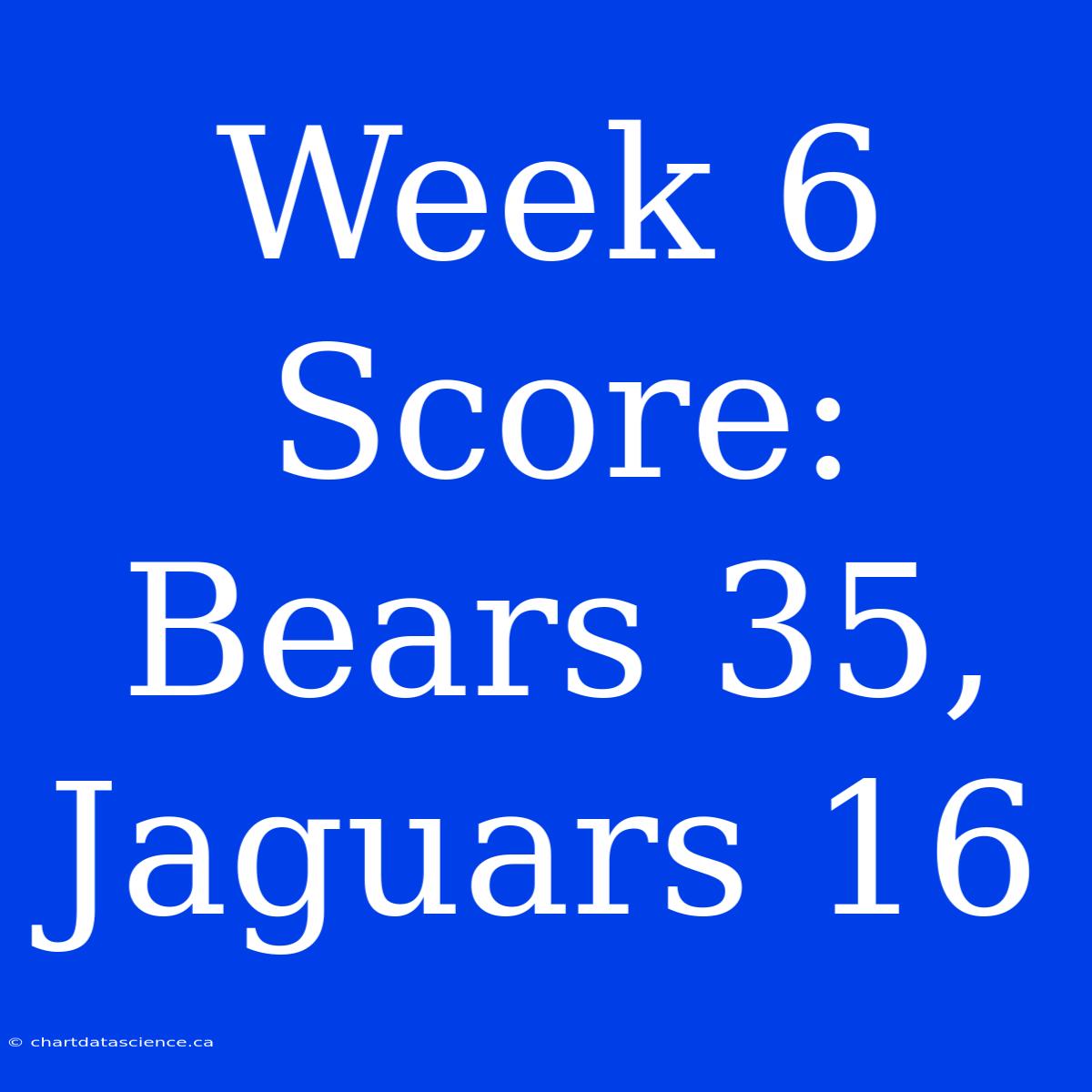 Week 6 Score: Bears 35, Jaguars 16