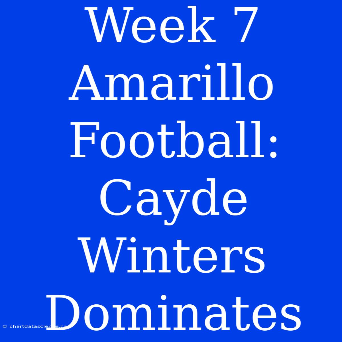 Week 7 Amarillo Football: Cayde Winters Dominates