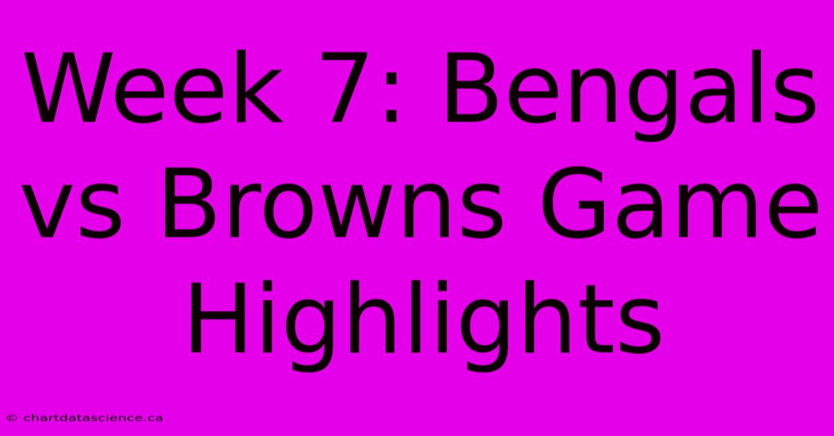 Week 7: Bengals Vs Browns Game Highlights