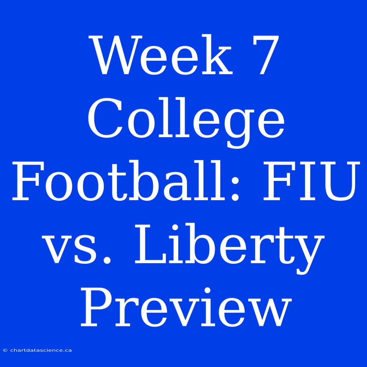 Week 7 College Football: FIU Vs. Liberty Preview