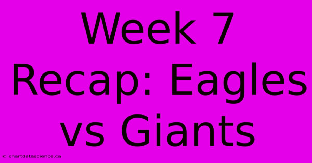 Week 7 Recap: Eagles Vs Giants 