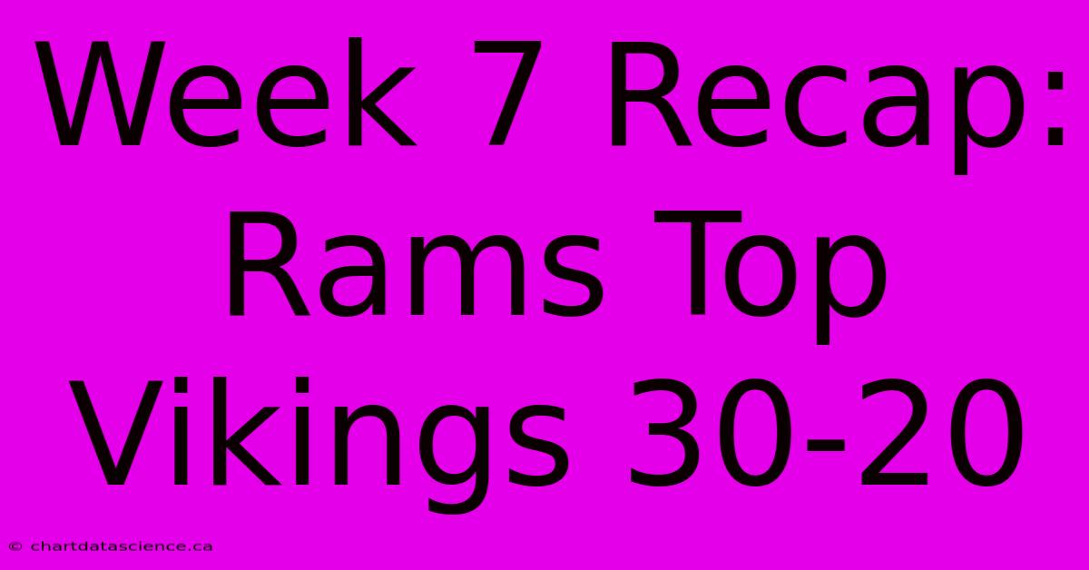 Week 7 Recap: Rams Top Vikings 30-20 