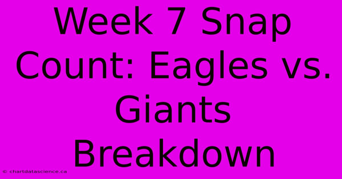 Week 7 Snap Count: Eagles Vs. Giants Breakdown