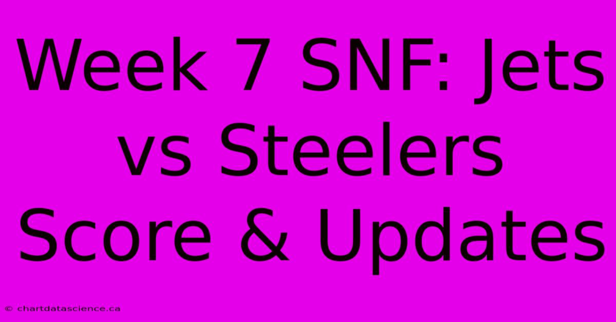 Week 7 SNF: Jets Vs Steelers Score & Updates