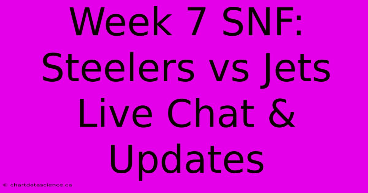 Week 7 SNF: Steelers Vs Jets Live Chat & Updates