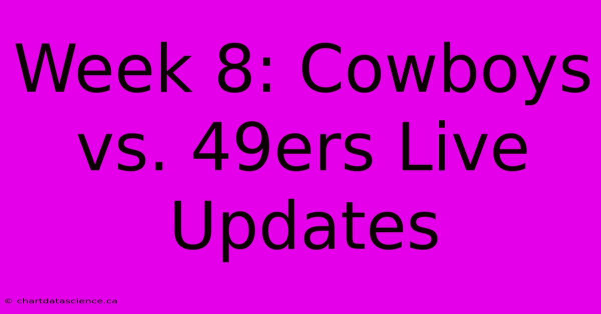 Week 8: Cowboys Vs. 49ers Live Updates