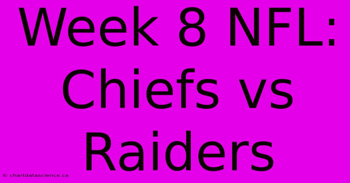 Week 8 NFL: Chiefs Vs Raiders