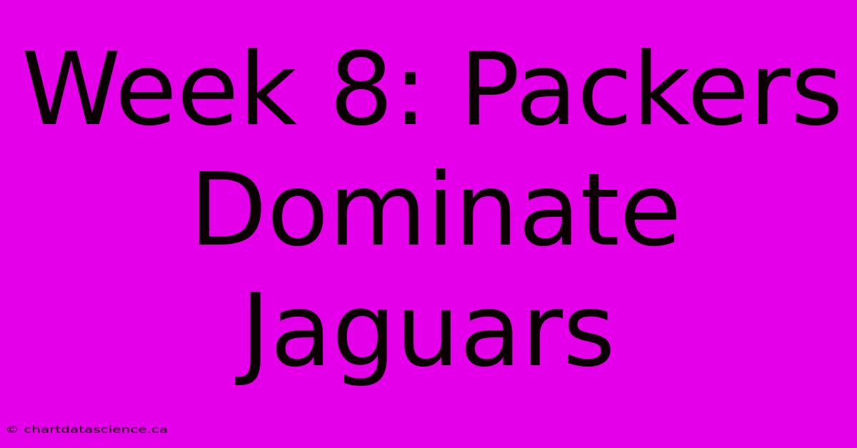 Week 8: Packers Dominate Jaguars