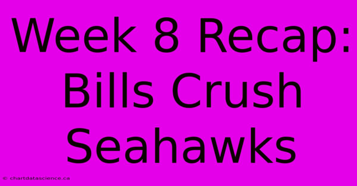 Week 8 Recap: Bills Crush Seahawks 