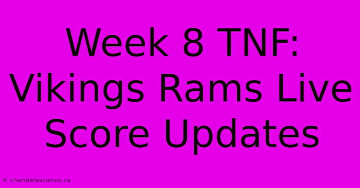 Week 8 TNF: Vikings Rams Live Score Updates 