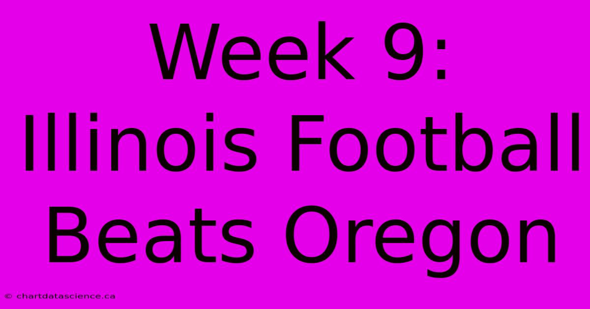 Week 9: Illinois Football Beats Oregon