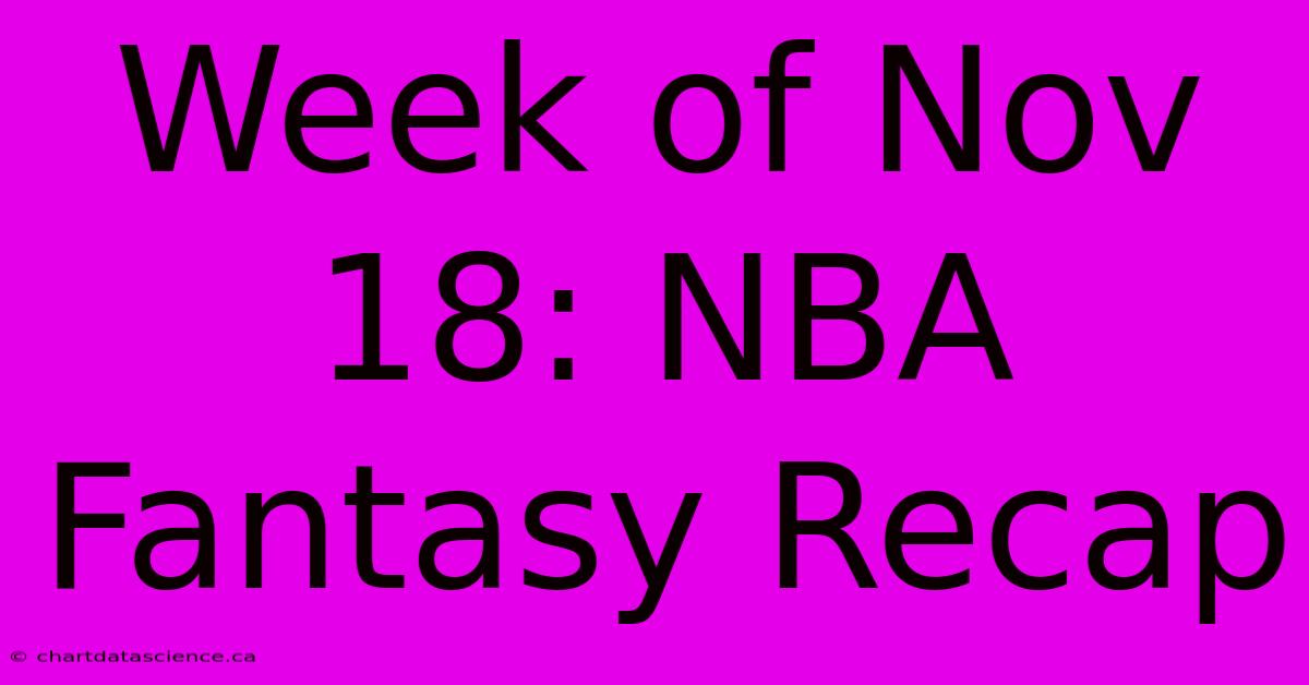 Week Of Nov 18: NBA Fantasy Recap