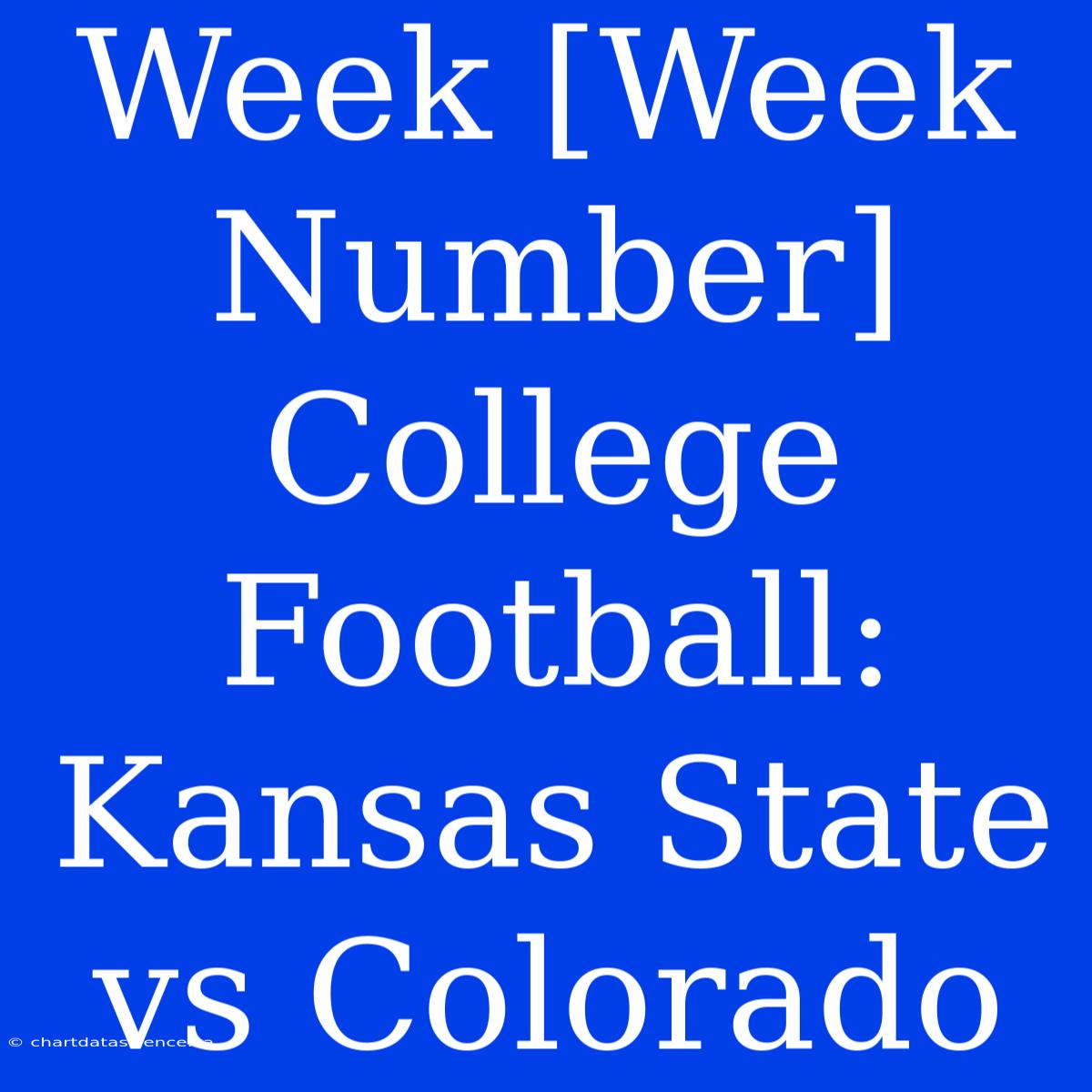 Week [Week Number] College Football: Kansas State Vs Colorado