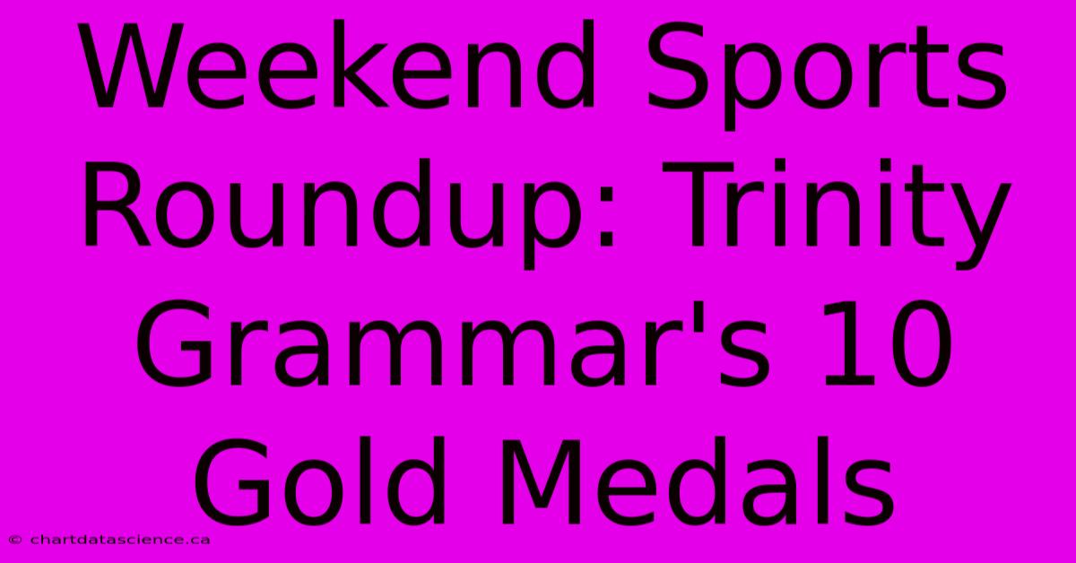 Weekend Sports Roundup: Trinity Grammar's 10 Gold Medals