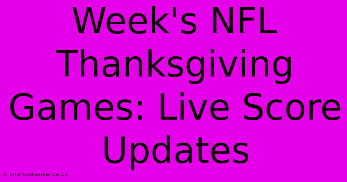 Week's NFL Thanksgiving Games: Live Score Updates