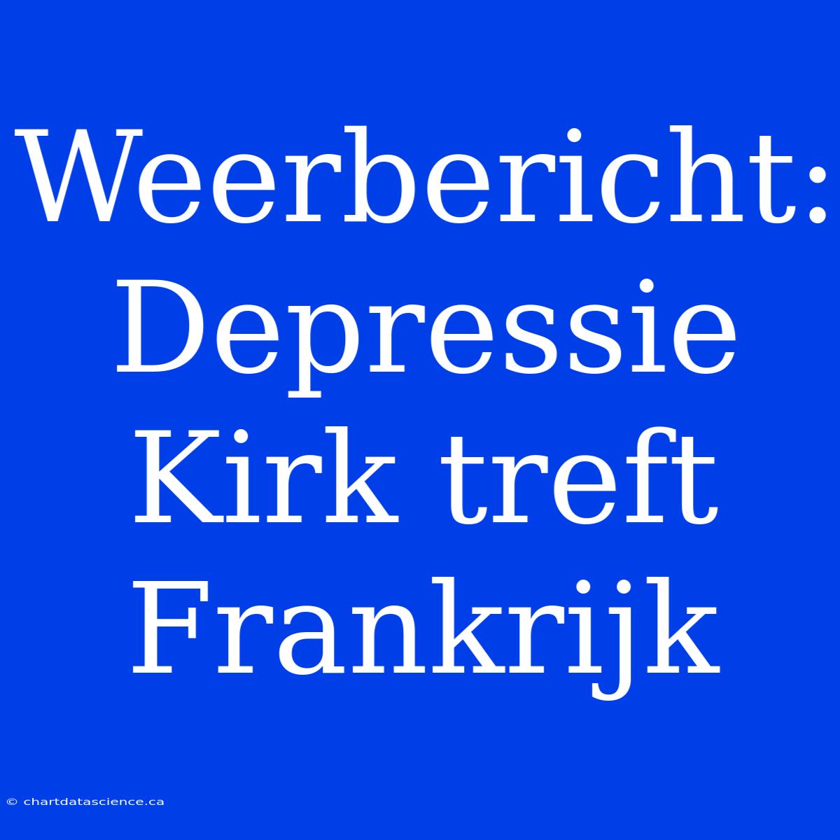 Weerbericht: Depressie Kirk Treft Frankrijk