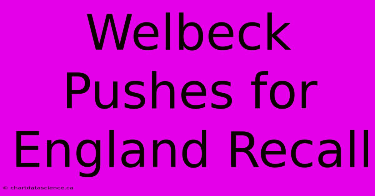 Welbeck Pushes For England Recall