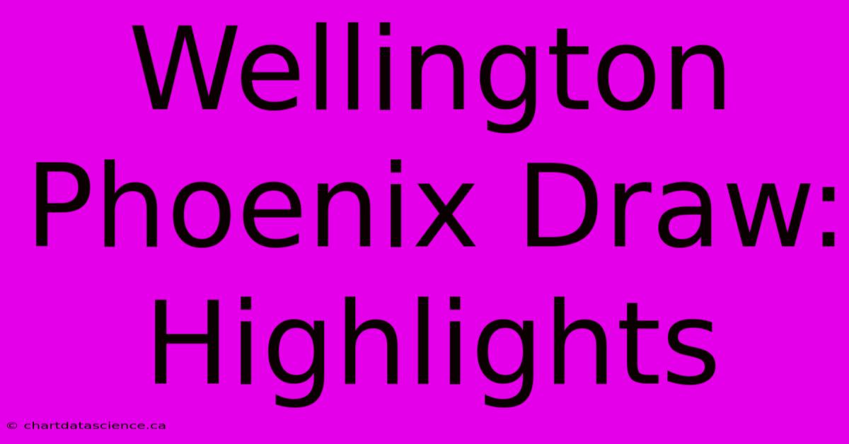 Wellington Phoenix Draw: Highlights