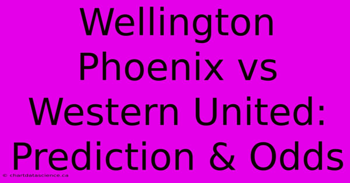 Wellington Phoenix Vs Western United: Prediction & Odds