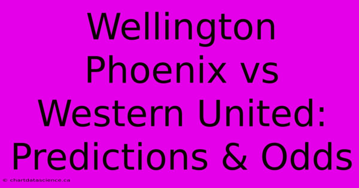 Wellington Phoenix Vs Western United: Predictions & Odds