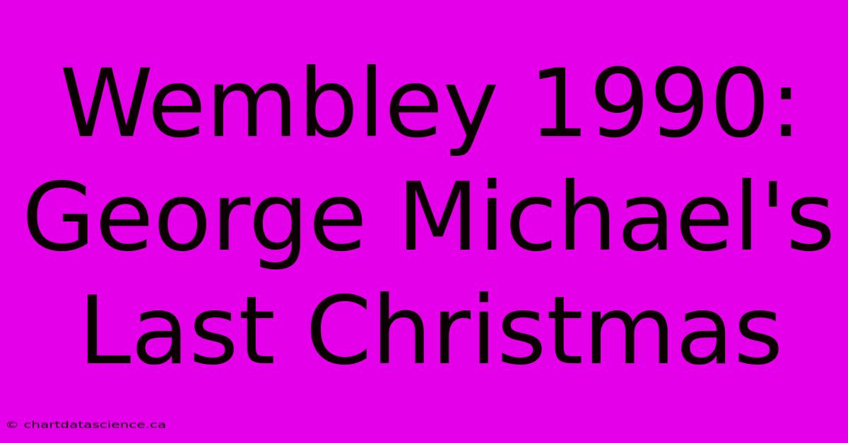 Wembley 1990: George Michael's Last Christmas