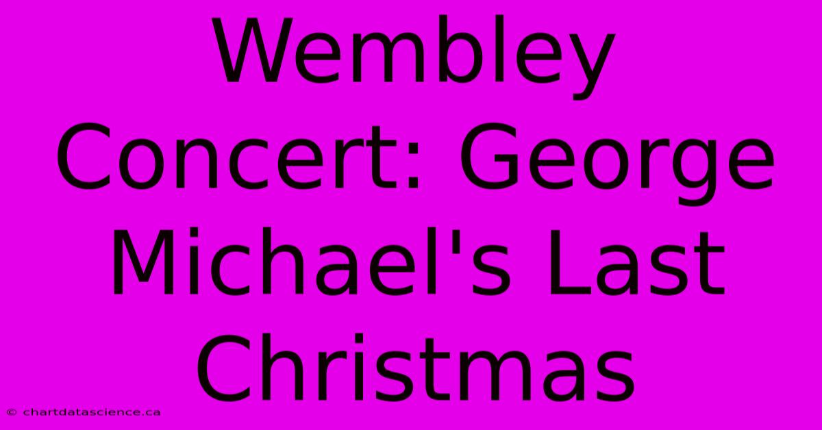 Wembley Concert: George Michael's Last Christmas