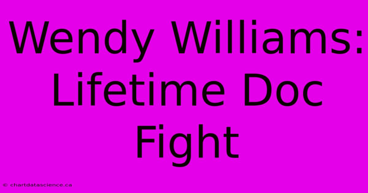 Wendy Williams: Lifetime Doc Fight