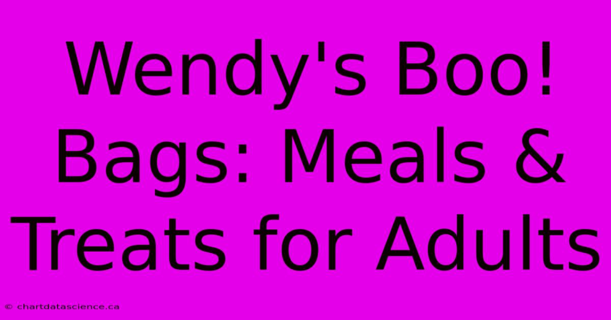 Wendy's Boo! Bags: Meals & Treats For Adults