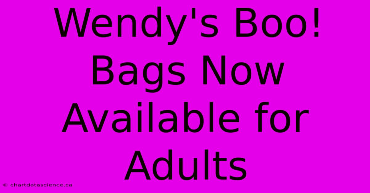 Wendy's Boo! Bags Now Available For Adults 