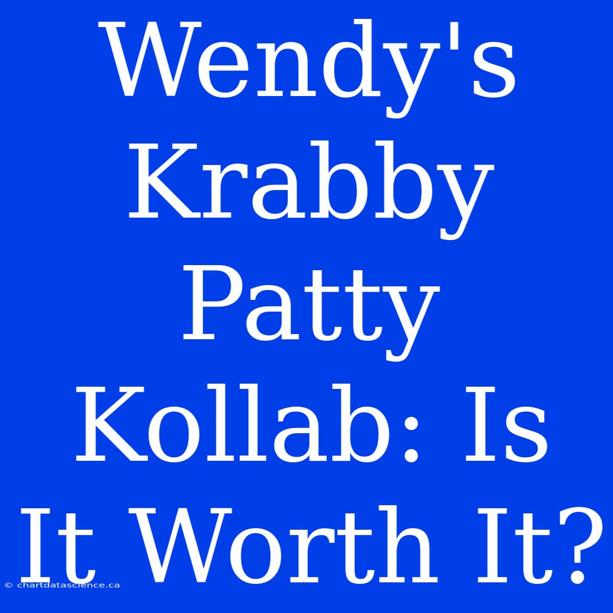 Wendy's Krabby Patty Kollab: Is It Worth It?