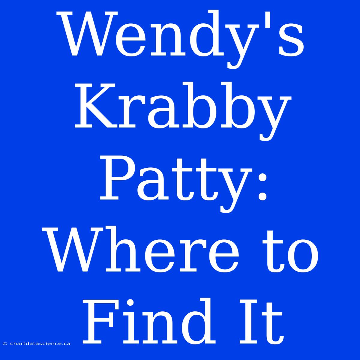 Wendy's Krabby Patty: Where To Find It