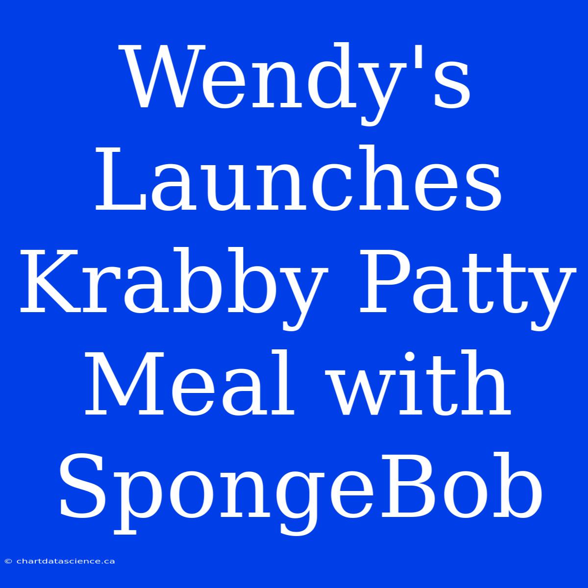 Wendy's Launches Krabby Patty Meal With SpongeBob