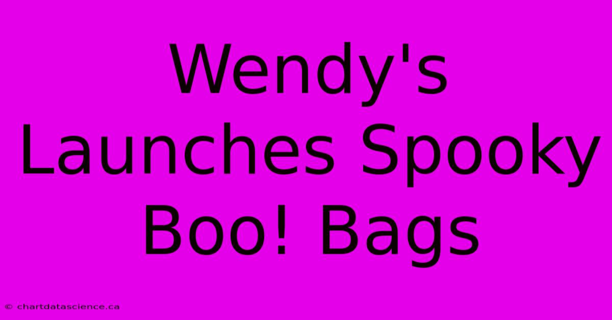 Wendy's Launches Spooky Boo! Bags