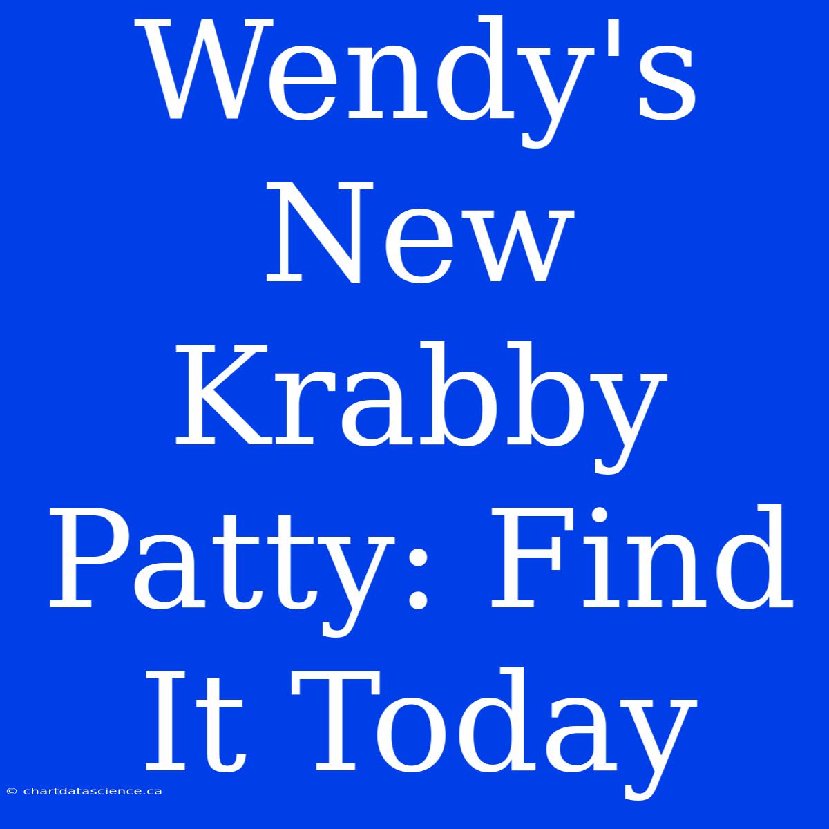 Wendy's New Krabby Patty: Find It Today