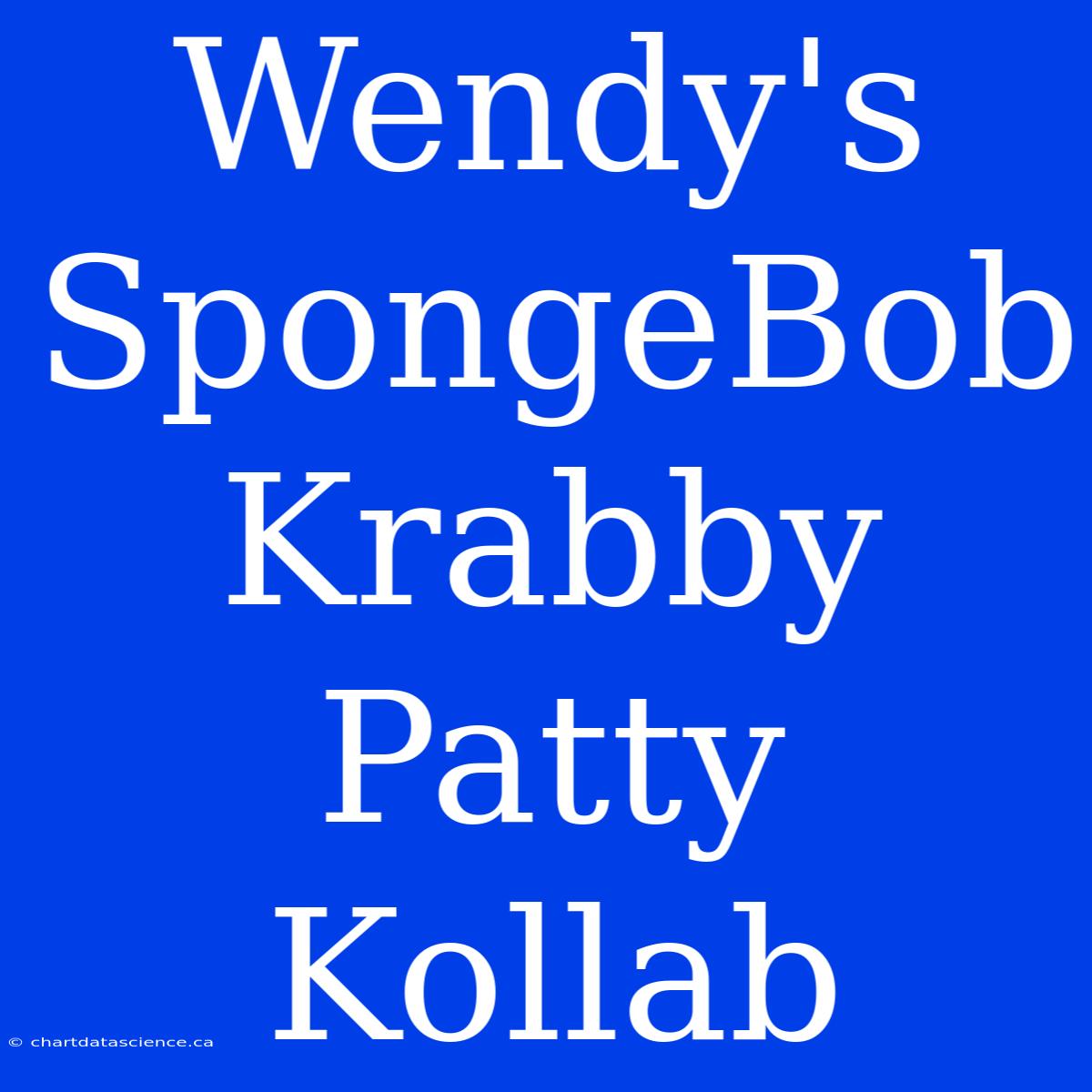 Wendy's SpongeBob Krabby Patty Kollab