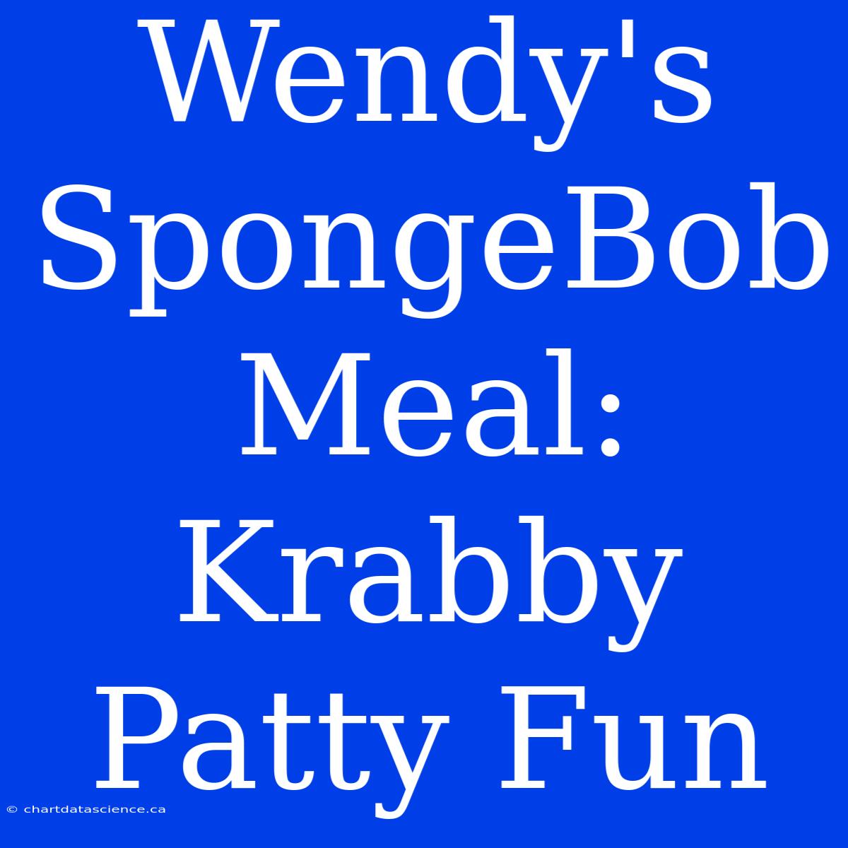 Wendy's SpongeBob Meal: Krabby Patty Fun