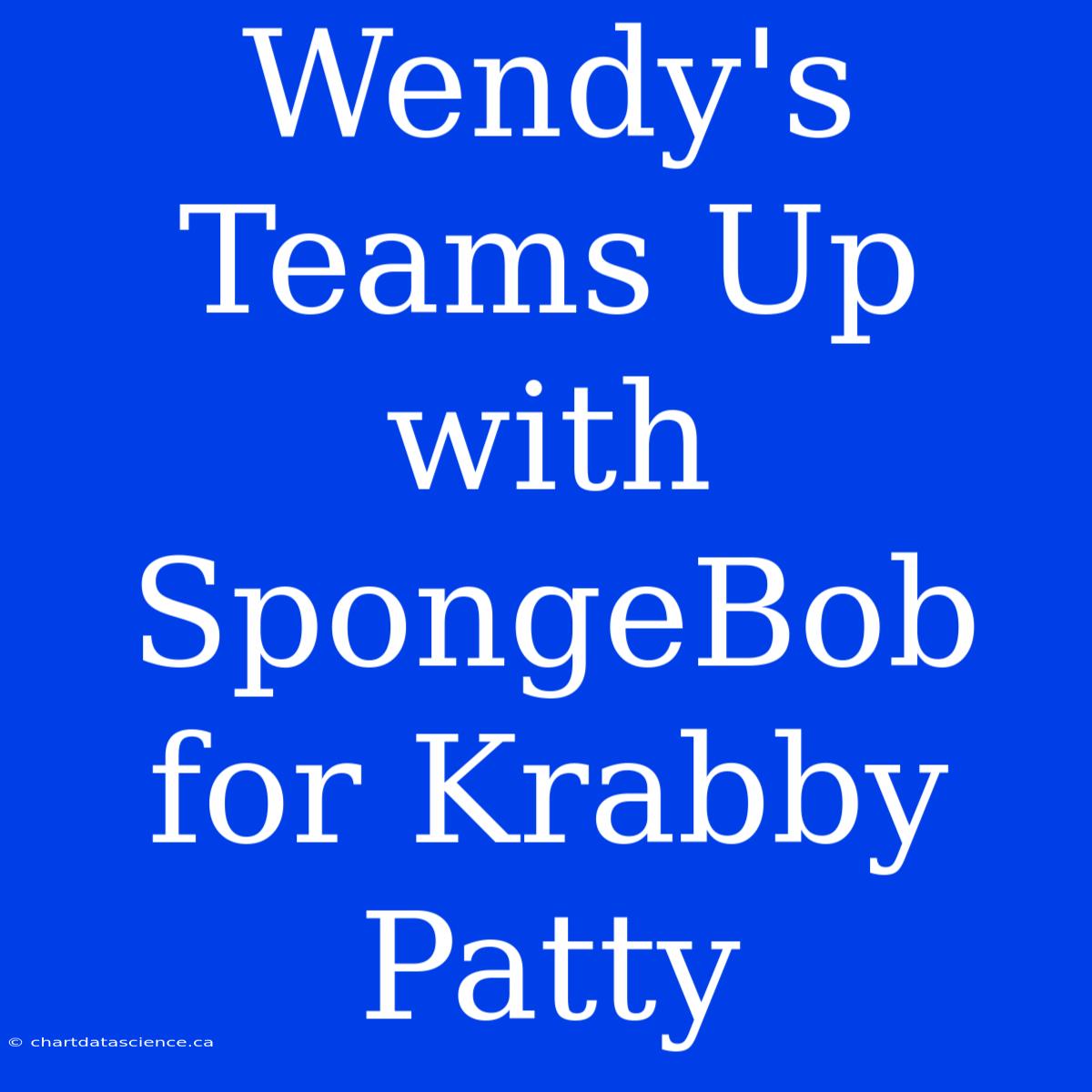 Wendy's Teams Up With SpongeBob For Krabby Patty