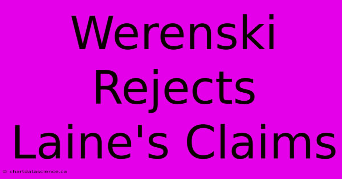 Werenski Rejects Laine's Claims