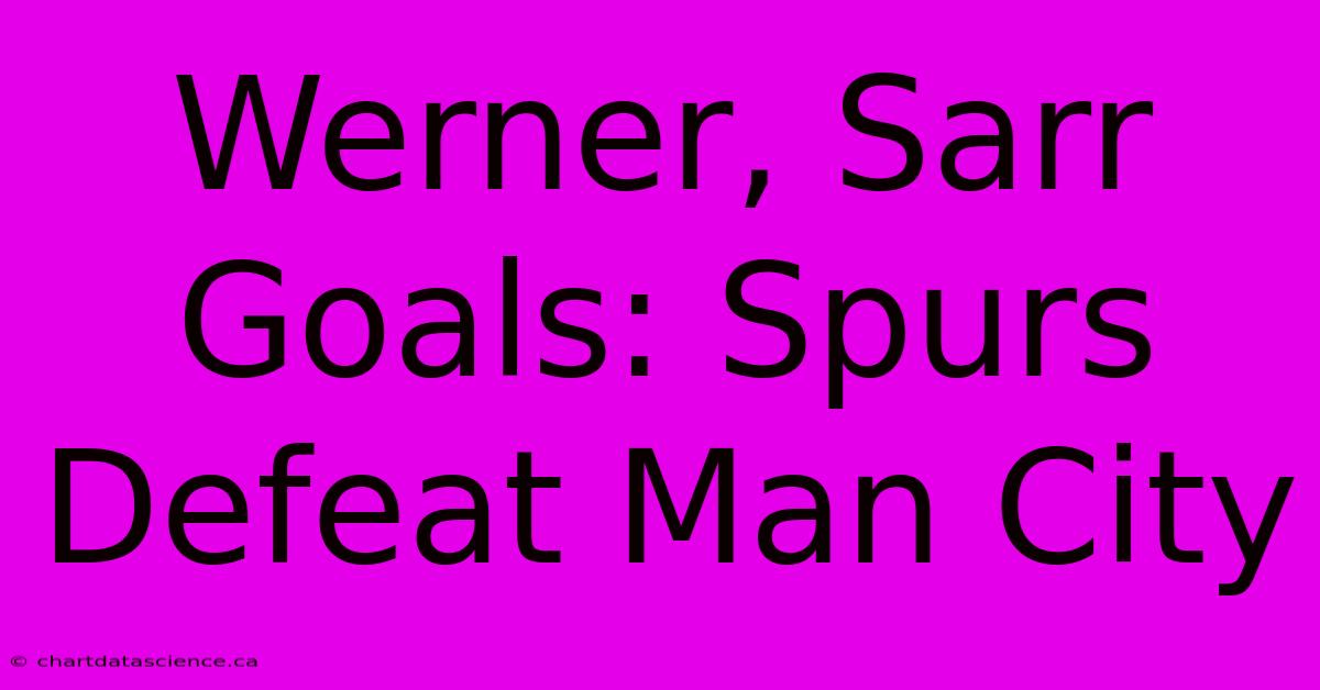 Werner, Sarr Goals: Spurs Defeat Man City