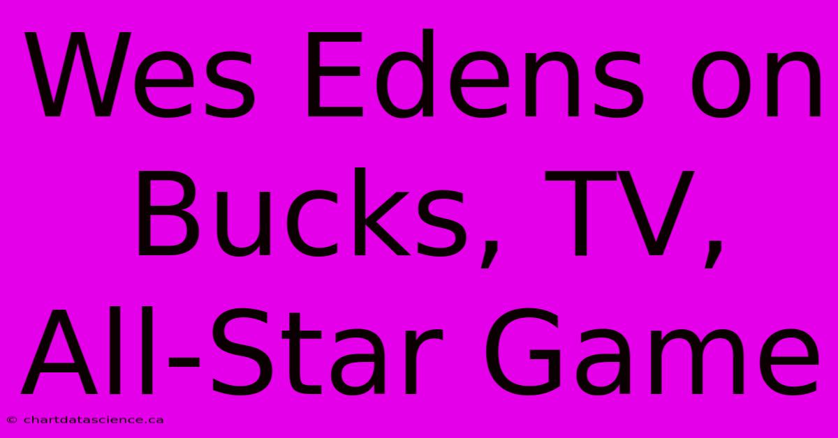 Wes Edens On Bucks, TV, All-Star Game