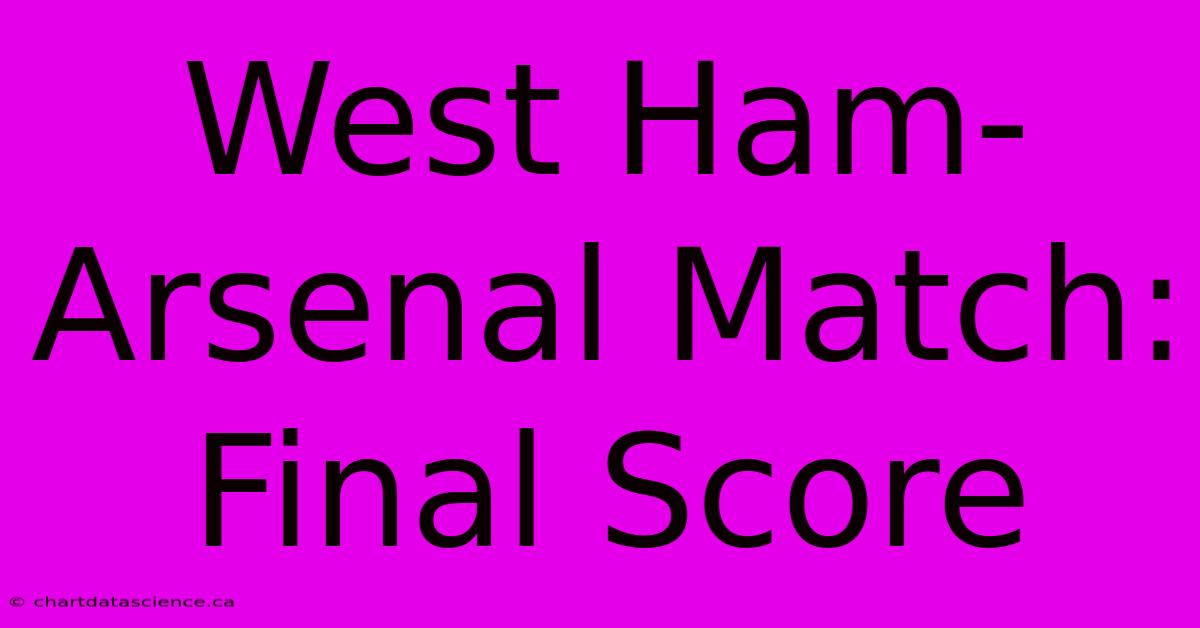 West Ham-Arsenal Match: Final Score